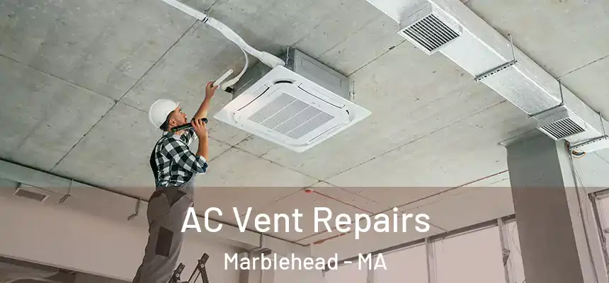  AC Vent Repairs Marblehead - MA