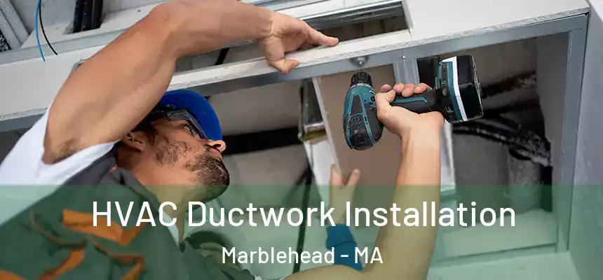  HVAC Ductwork Installation Marblehead - MA