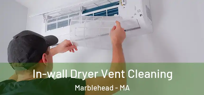  In-wall Dryer Vent Cleaning Marblehead - MA