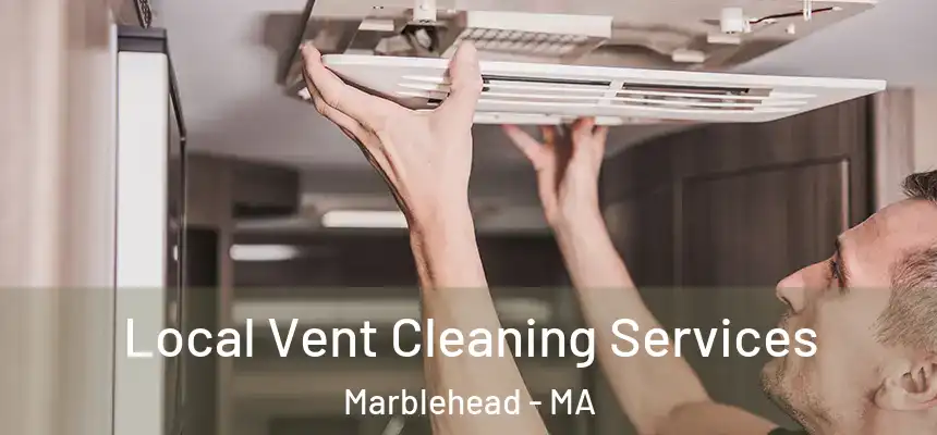  Local Vent Cleaning Services Marblehead - MA